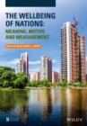 Image for The wellbeing of nations  : meaning, motive and measurement