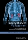 Image for Kidney disease management: a practical approach for the non-specialist healthcare practitioner