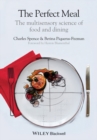 Image for The Perfect Meal: The Multisensory Science of Food and Dining