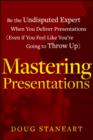 Image for Mastering presentations: be the undisputed expert when you deliver presentations (even if you feel like you&#39;re going to throw up)