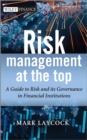 Image for Risk management at the top: a guide to risk and its governance in financial institutions