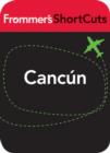 Image for Cancn, Mexico: Frommer&#39;s ShortCuts