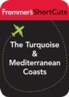 Image for The Turquoise and Mediterranean Coasts, Turkey: Frommer&#39;s ShortCuts