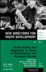 Image for Youth Success and Adaptation in Times of Globalization and Economic Change : New Directions for Youth Development, Number 135