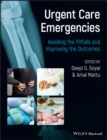 Image for Urgent Care Emergencies: Avoiding the Pitfalls and Improving the Outcomes
