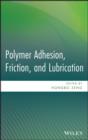 Image for Polymer adhesion, friction, and lubrication