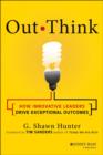 Image for Out think  : how innovative leaders drive exceptional outcomes