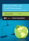 Image for Practical ethics for the food professional: ethics in research, education and the workplace