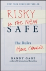 Image for Risky is the new safe: the rules have changed : a rock opera