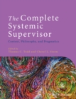 Image for The complete systemic supervisor  : context, philosophy, and pragmatics