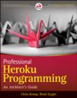 Image for Professional Heroku programming  : an architect&#39;s guide