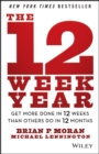 Image for The 12 week year  : get more done in 12 weeks than others do in 12 months