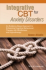 Image for Integrative CBT for anxiety disorders: an evidence-based approach to enhancing cognitive behavioral therapy with mindfulness and hypnotherapy