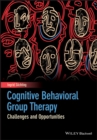 Image for Cognitive behavioral group therapy  : challenges and opportunities