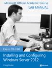 Image for Exam 70-410 Installing and Configuring Windows Server 2012 Lab Manual