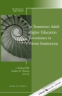 Image for In Transition: Adult Higher Education Governance in Private Institutions: New Directions for Higher Education, Number 159