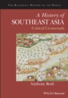 Image for A History of Southeast Asia : Critical Crossroads