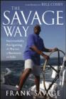 Image for The savage way: successfully navigating the waves of business