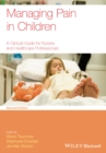 Image for Managing pain in children: a clinical guide for nurses and healthcare professionals.