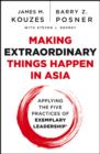 Image for Making extraordinary things happen in Asia  : applying the five practices of exemplary leadership