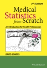 Image for Medical statistics from scratch: an introduction for health professionals