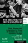 Image for Youth Success and Adaptation in Times of Globalization and Economic Change: New Directions for Youth Development, Number 135