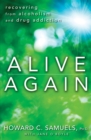 Image for Alive again: recovering from alcoholism and drug addiction