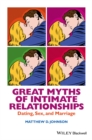Image for Great myths of intimate relationships  : dating, sex, and marriage