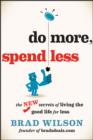 Image for Do more, spend less: the new secrets of living the good life for less