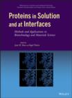 Image for Proteins in Solution and at Interfaces: Methods and Applications in Biotechnology and Materials Science