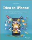 Image for Idea to iPhone  : the essential guide to creating your first app for the iPhone, iPad and iPod touch