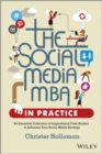 Image for The social media MBA in practice  : an essential collection of inspirational case studies to influence your social media strategy