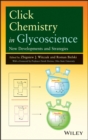 Image for Click Chemistry in Glycoscience: New Developments and Strategies