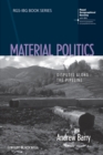 Image for Material politics  : disputes along the pipeline