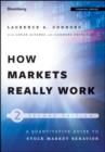 Image for How Markets Really Work, Second Edition - A Quantitative Guide to Stock Market Behavior