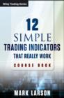 Image for 12 Simple Technical Indicators: That Really Work