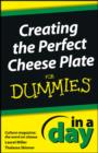 Image for Creating the Perfect Cheese Plate In a Day For Dummies : 83