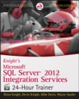 Image for Knight&#39;s Microsoft SQL Server 2012 integration services: 24-hour trainer