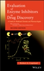 Image for Evaluation of Enzyme Inhibitors in Drug Discovery - A Guide for Medicinal Chemists and Pharmacologists, Second Edition