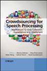 Image for Crowdsourcing for Speech Processing: Applications to Data Collection, Transcription and Assessment