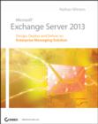 Image for Microsoft Exchange Server 2013  : design, deploy and deliver an enterprise messaging solution