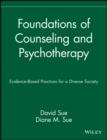 Image for Foundations of counseling and psychotherapy: evidence-based practices for a diverse society