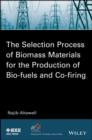 Image for The Selection Process of Biomass Materials for the Production of Bio-Fuels and Co-firing