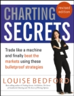 Image for Charting secrets: trade like a machine and finally beat the markets using these bulletproof strategies