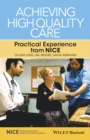 Image for Achieving high quality care  : practical experience from NICE