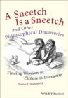Image for A sneetch is a sneetch and other philosophical discoveries: finding wisdom in children&#39;s literature