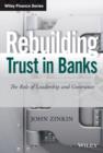 Image for Rebuilding trust in banks  : the role of leadership and governance