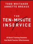 Image for The ten-minute inservice: 40 quick training sessions that build teacher effectiveness