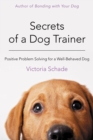 Image for Secrets of a dog trainer: fast and easy fixes for common dog problems