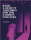Image for Guide to Basic Garment Assembly for the Fashion Industry